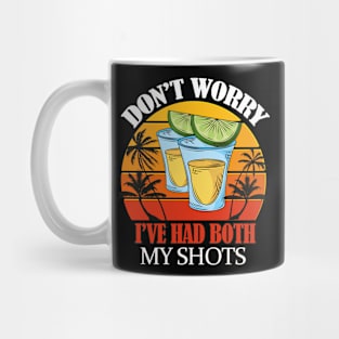 Don't Worry. I've had both my shots- Funny vaccination summer alcohol shots shirts Mug